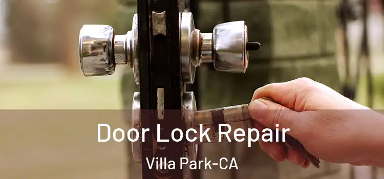  Door Lock Repair Villa Park-CA